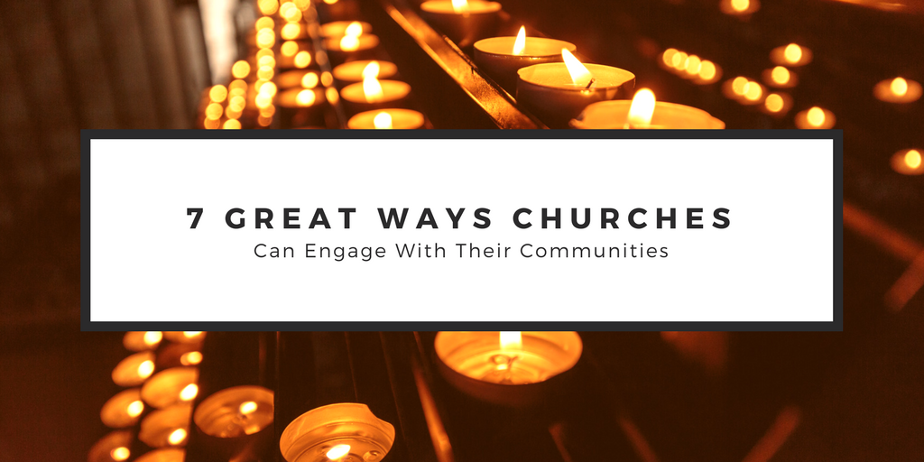7 Great Ways Churches Can Engage With Their Communities